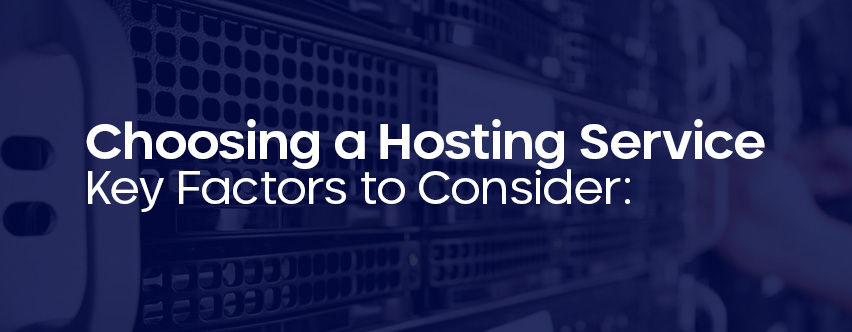 Choosing a Hosting Service: Key Factors to Consider