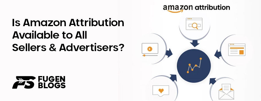 Is Amazon Attribution Available to All Sellers and Advertisers?