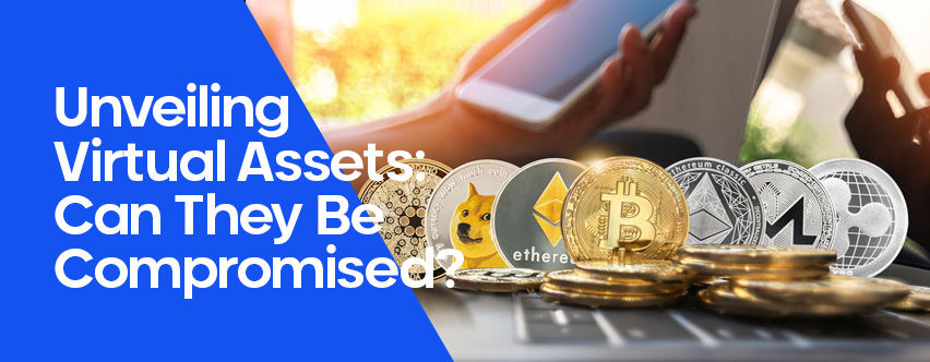 Unveiling Virtual Assets: Can They Be Compromised?