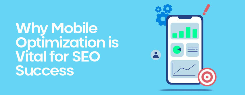 Why Mobile Optimization is Vital for SEO Success