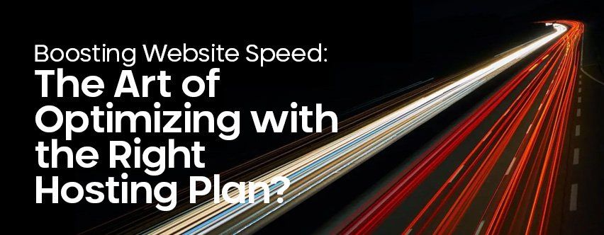 Maximizing Website Speed Through the Perfect Hosting Plan