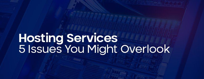 Unforeseen Hosting Service Challenges: 5 Potential Issues You Might Overlook