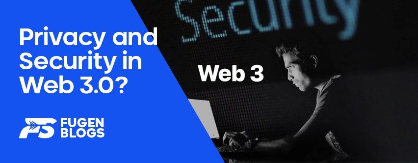Privacy and Security in Web 3.0: The New Standard