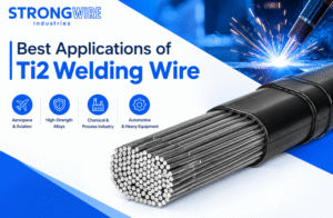 Best Applications of Ti2 Welding Wire for Industrial Welding | Strongwire Industries