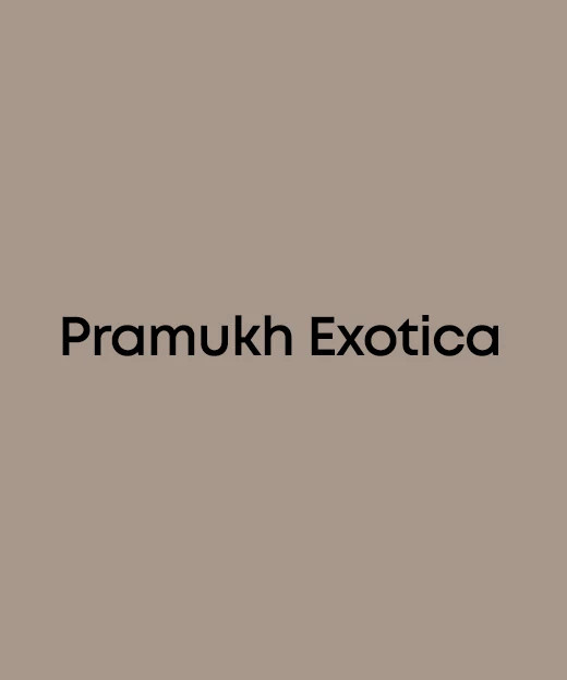 Pramukh Exotica