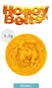 Badder 3.5g - Honey Belts #1