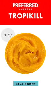 Tropikill Live Resin Badder
