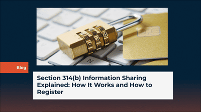 Section 314(b) Information Sharing Explained: How It Works and How to Register
