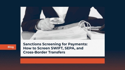 Sanctions Screening for Payments: How to Screen SWIFT, SEPA, and Cross-Border Transfers