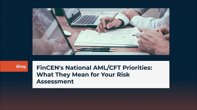 FinCEN's National AML/CFT Priorities: What They Mean for Your Risk Assessment 