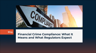 Financial Crime Compliance: What It Means and What Regulators Expect
