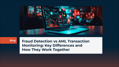 Fraud Detection vs AML Transaction Monitoring: Key Differences and How They Work Together
