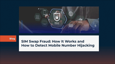 SIM Swap Fraud: How It Works and How to Detect Mobile Number Hijacking