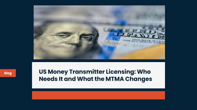 US Money Transmitter Licensing: Who Needs It and What the MTMA Changes