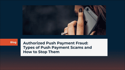 Authorized Push Payment Fraud: Types of Push Payment Scams and How to Stop Them