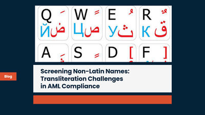 Screening Non-Latin Names: Transliteration Challenges in AML Compliance