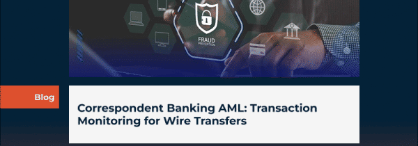 Correspondent Banking AML: Transaction Monitoring for Wire Transfers