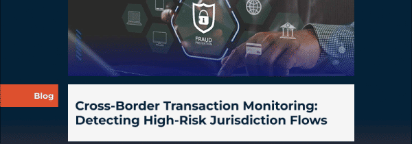 Cross-Border Transaction Monitoring: Detecting High-Risk Jurisdiction Flows