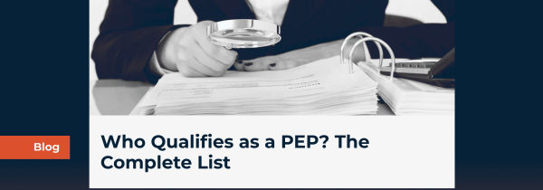 Who Qualifies as a PEP? The Complete List of PEP Positions and Roles