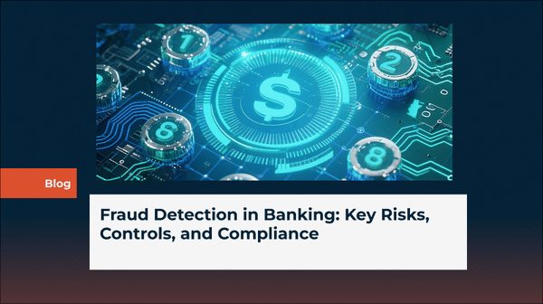 Fraud Detection in Banking: Key Risks, Controls, and Compliance 