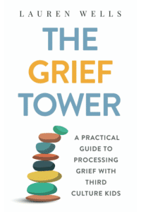 The Grief Tower: A Practical Guide to Processing Grief with Third Culture Kids