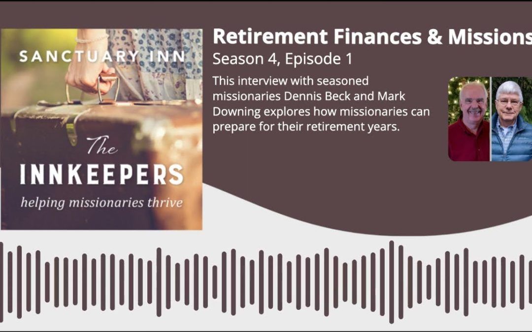 Innkeepers Podcast: Retirement Finances & Missions [Season 4, Episode 1]