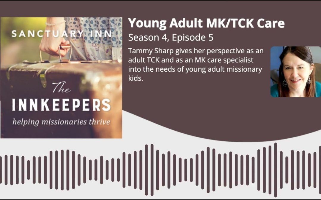 Innkeepers Podcast: Young Adult MK/TCK Care [Season 5, Episode 4]