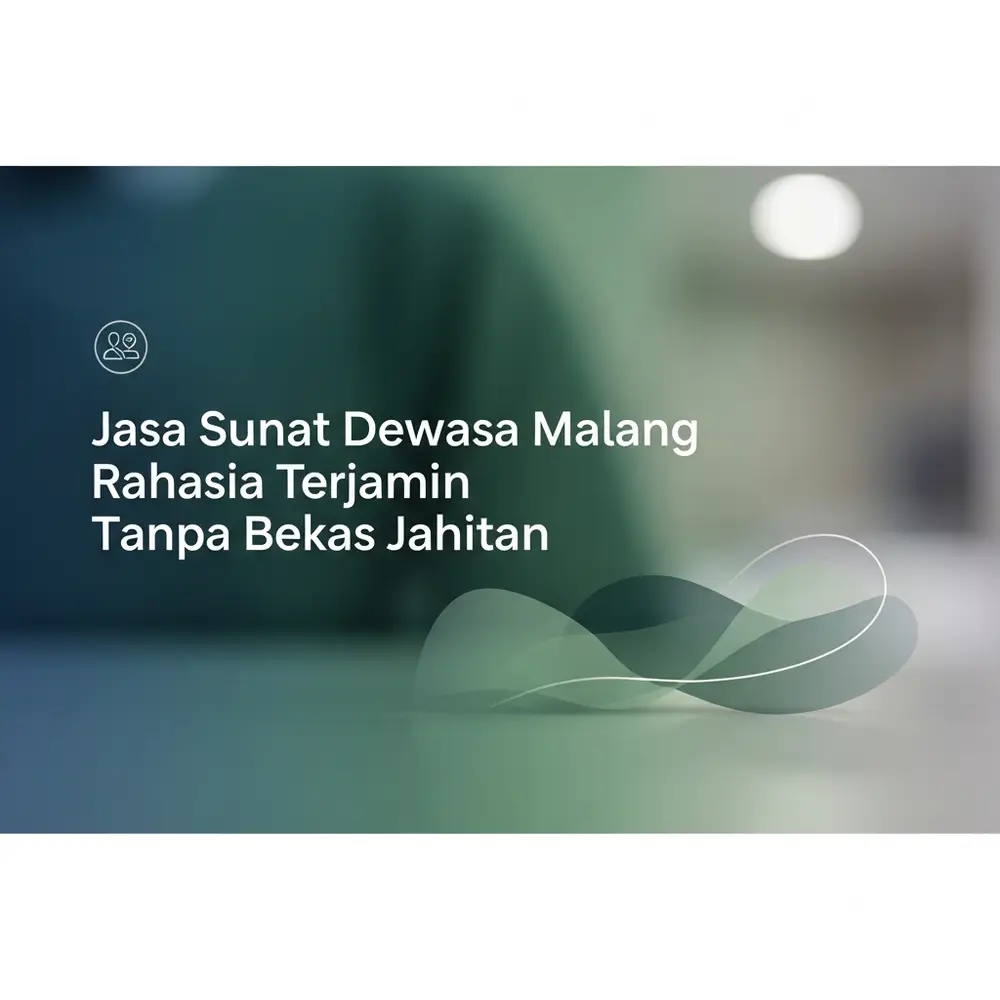  Jasa Sunat Dewasa Malang Rahasia Terjamin Tanpa Bekas Jahitan