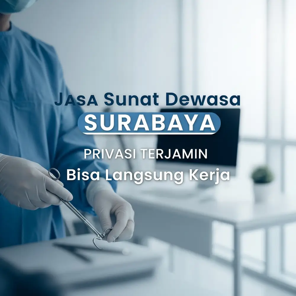  Jasa Sunat Dewasa Surabaya Privasi Terjamin Bisa Langsung Kerja