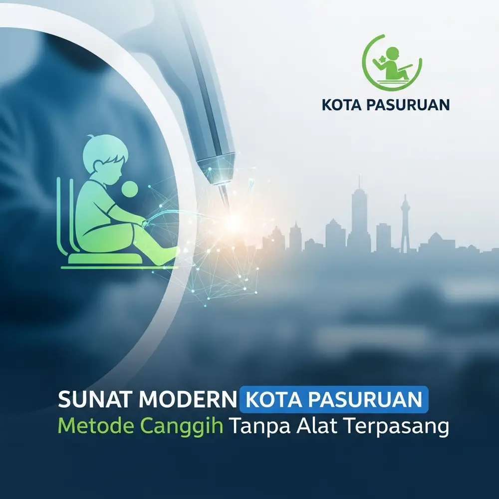  Sunat Modern Kota Pasuruan Metode Canggih Tanpa Alat Terpasang