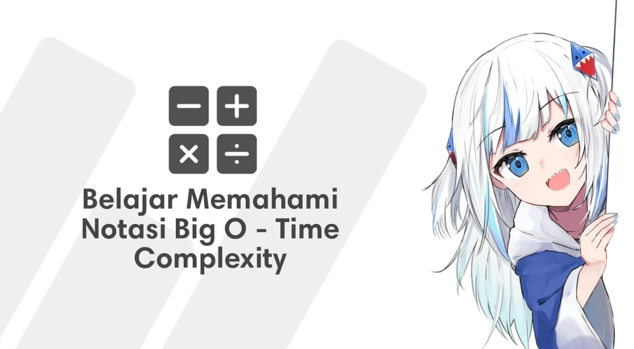 Belajar Memahami Notasi Big O - Time Complexity