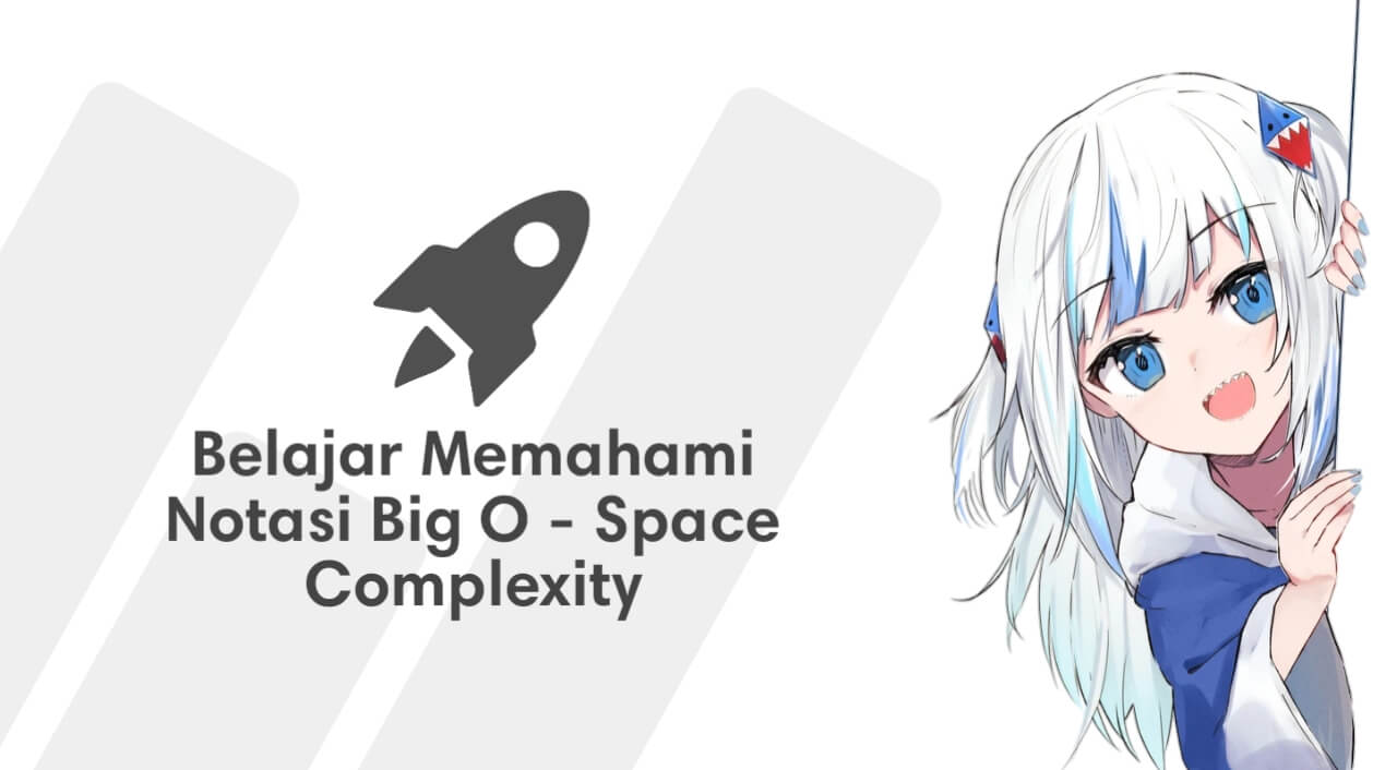 Belajar Memahami Notasi Big O - Space Complexity