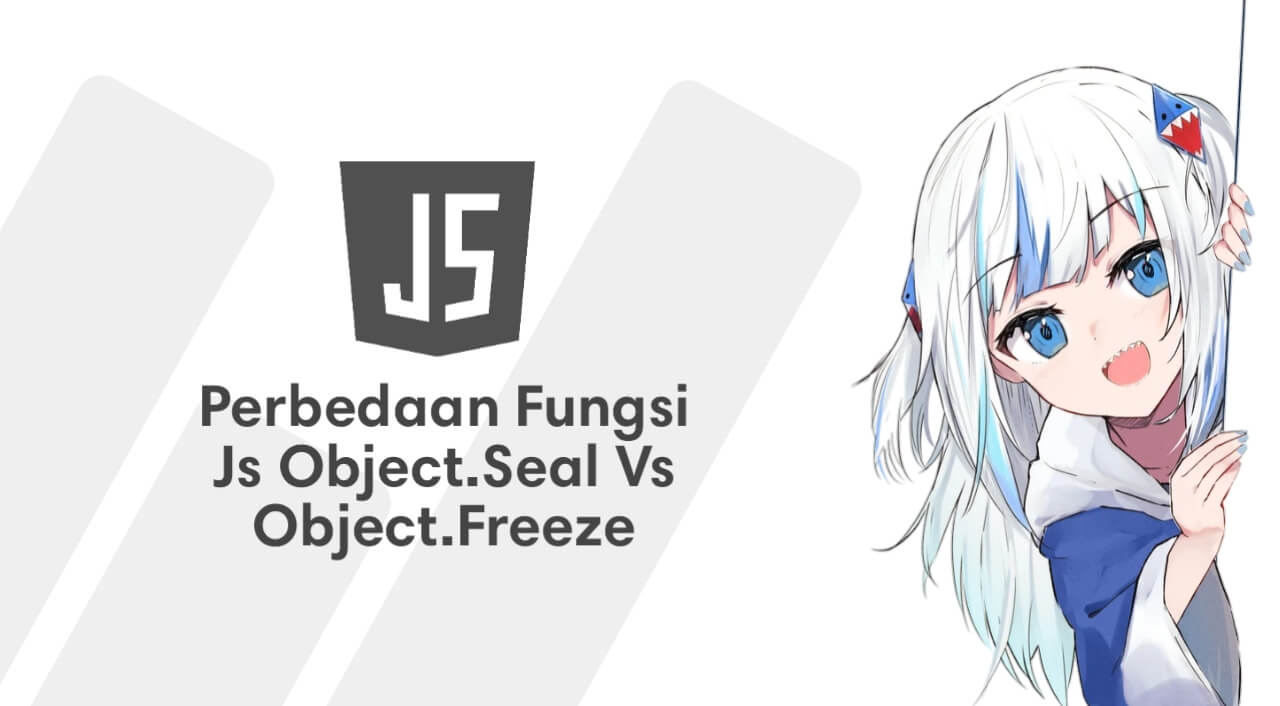 Perbedaan Fungsi Js Object.Seal Vs Object.Freeze