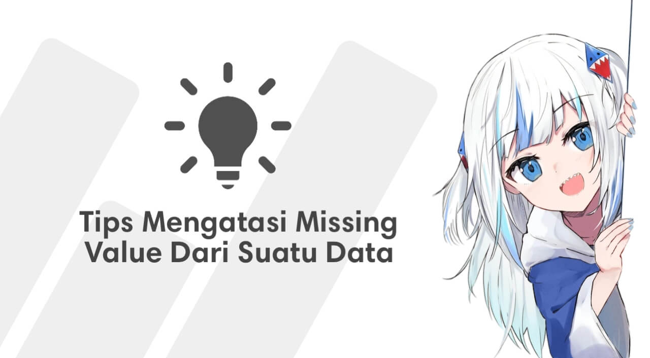Tips Mengatasi Missing Value Dari Suatu Data