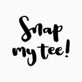Snap my tee!