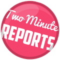 Two Minute Reports