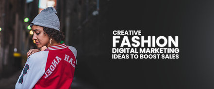 10 Top Fashion Digital Marketing Ideas to Drive Sales