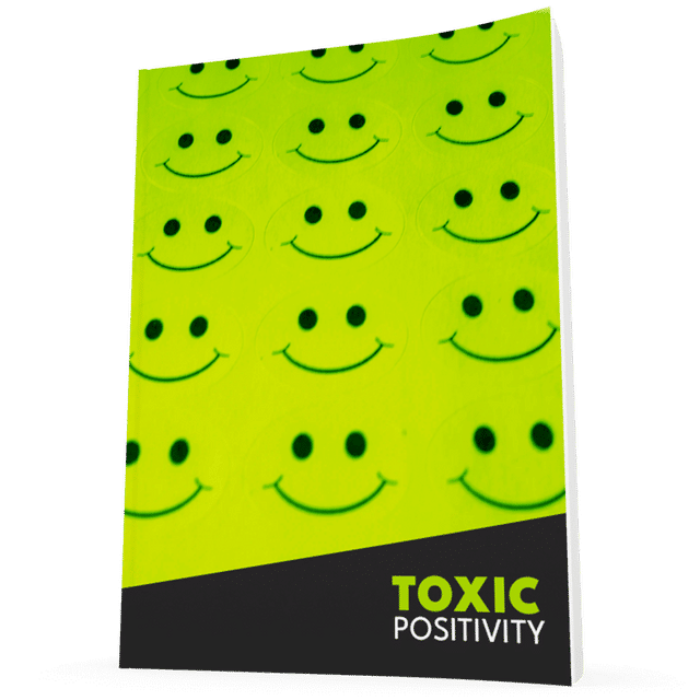 Why you may want to avoid Toxic Positivity