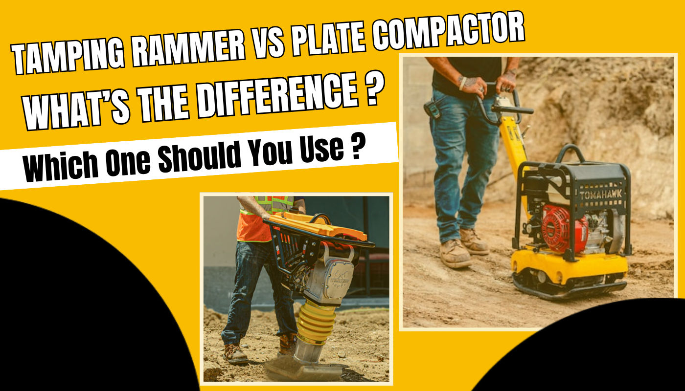 Tamping Rammer vs Plate Compactor: What’s the Difference and Which One Should You Use?
