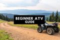 Finding the Best ATV for Beginners in 2025