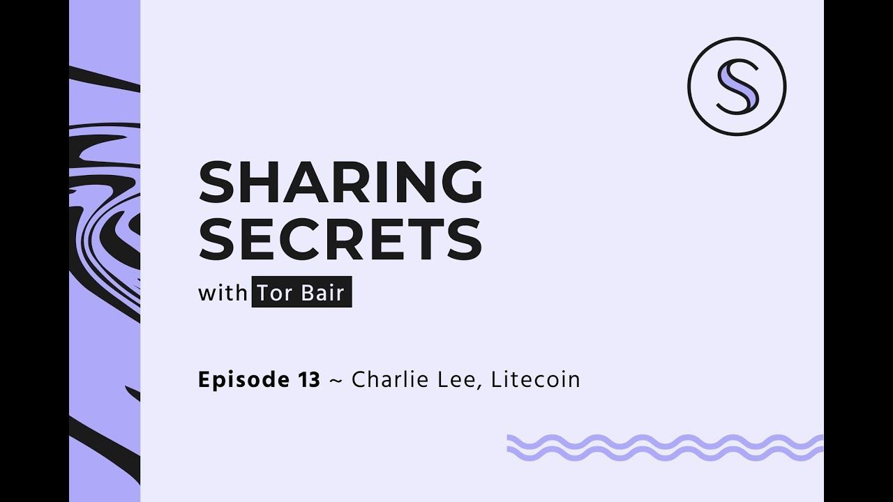 Sharing Secrets ep.13 - Charlie Lee (Litecoin) 