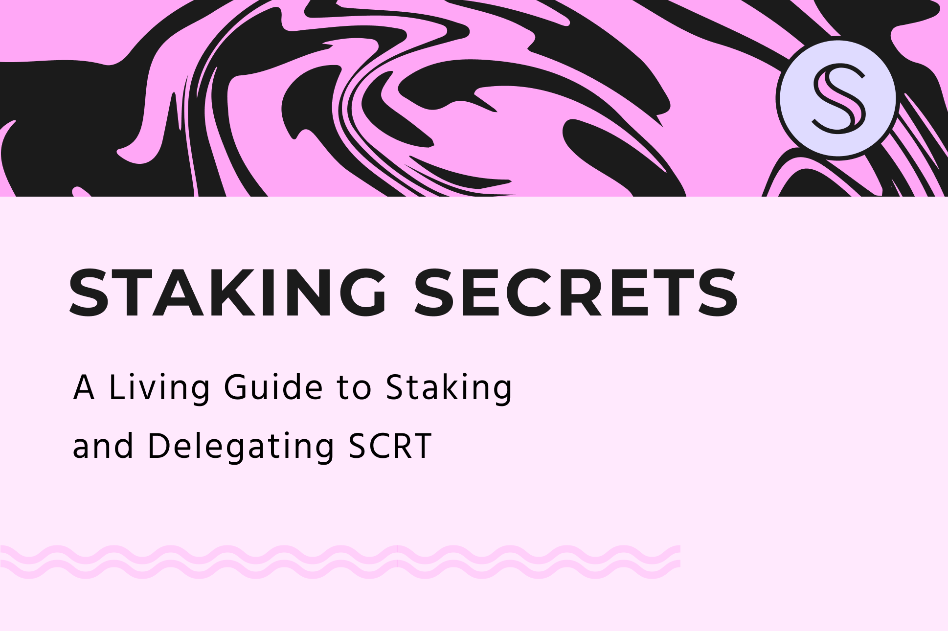 Staking Secrets: A Living Guide to Staking and Delegating SCRT