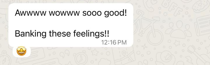 Emma’s WhatsApp reaction: Awwww wowww sooo good. Banking these feelings.