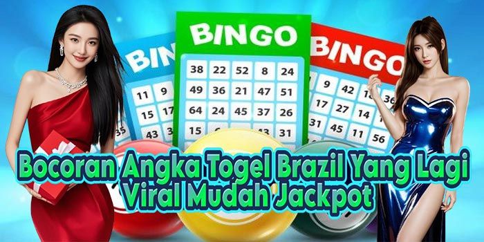 Bocoran Angka Togel Brazil Yang Lagi Viral Mudah Jackpot