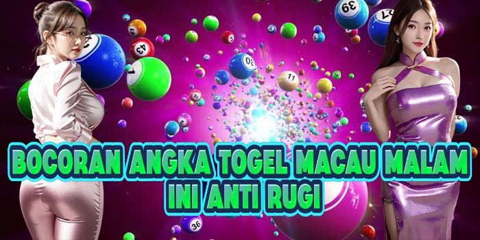 Bocoran Angka Togel Macau Malam Ini Anti Rugi