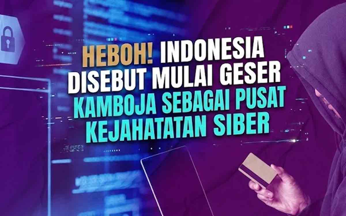 Heboh! Indonesia Disebut Mulai Geser Kamboja Sebagai Pusat Kejahatan Siber Heboh! Indonesia Disebut Mulai Geser Kamboja Sebagai Pusat Kejahatan Siber