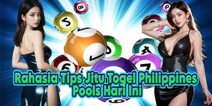 Rahasia Tips Jitu Togel Philippines Pools Hari Ini