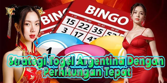 Strategi Togel Argentina Dengan Perhitungan Tepat