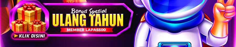 HADIAH ULANG TAHUN KHUSUS MEMBER LAPAS500