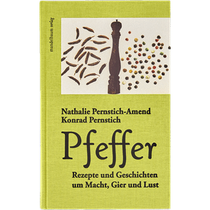 Scala Vini-Scala Gusti AG, S-Fabrik / Pfeffer – Rezepte und Geschichten um Macht, Gier und Lust. Von Nathalie und Konrad Pernstich